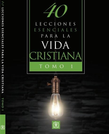 40 Lecciones Esenciales Para La Vida Cristiana T1