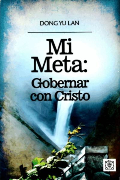 Mi Meta: Gobernar Con Cristo
