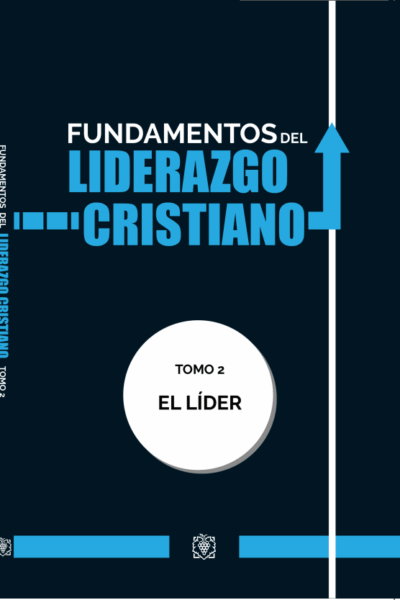 Fundamentos Del Liderazgo Cristiano Tomo 2