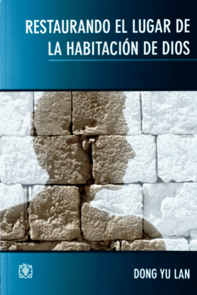 Restaurando El Lugar De La Habitación De Dios