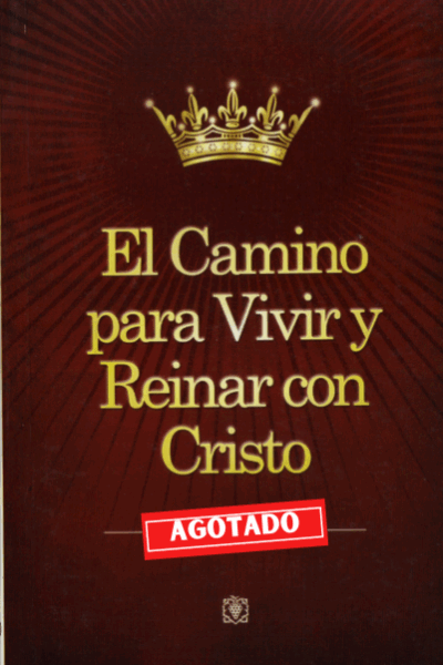 El Camino Para Vivir Y Reinar Con Cristo