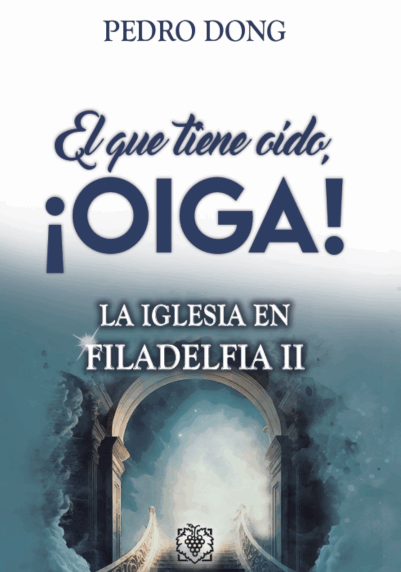 El que tiene oído ¡OIGA! La Iglesia en Filadelfia 2