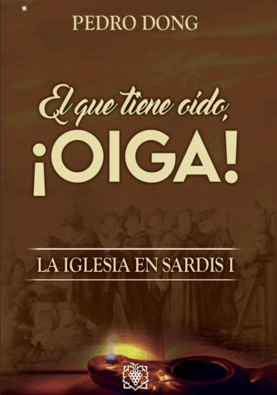 El que tiene oído ¡OIGA! La Iglesia en Sardis 1