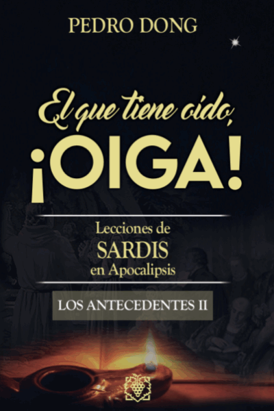 El que tiene Oído ¡OIGA! Lecciones de SARDIS en Apocalipsis LOS ANTECEDENTES 2
