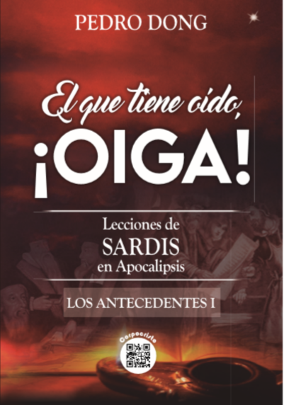 El que tiene Oído ¡OIGA! Lecciones de SARDIS en Apocalipsis LOS ANTECEDENTES 1